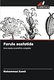 Ferula asafetida: Uno studio scientifico completo