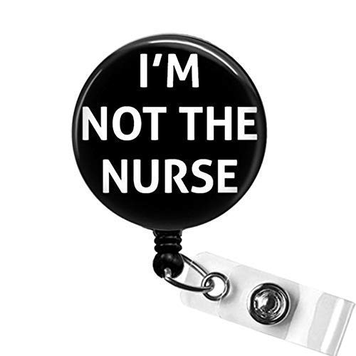 I'm Not the Nurse Badge Reel, Funny Sarcastic Retractable Badge Holder, XRay Tech Gifts, Hospital Badge, RRT, MA Badge, Respiratory Therapist ID Badge Holder, Not the Nurse Badge Clip