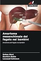 Amartoma mesenchimale del fegato nei bambini: Amartoma del fegato nei bambini (Italian Edition) 6208741351 Book Cover