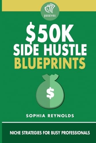 $50K Side Hustle Blueprints: Niche Strategies for Busy Professionals