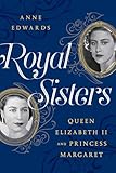 Royal Sisters: Queen Elizabeth II and Princess Margaret