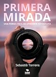  Primera mirada: Una forma fácil de aprender fotografía