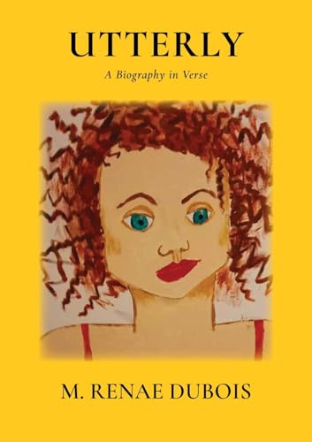 Utterly: A Biography in Verse