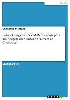 Entwicklung eines Social-Media-Konzeptes am Beispiel der Confiserie Dream of Chocolate 3668772142 Book Cover
