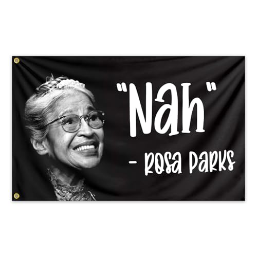 NAH Rosa Parks Flag 3X5 Ft Rosa Parks Nah Banner poster Durable Polyesters Funny Man Cave Meme Quote Flags for Girls Teen Room Bedroom or College Dorm Banner Tapestry Decor