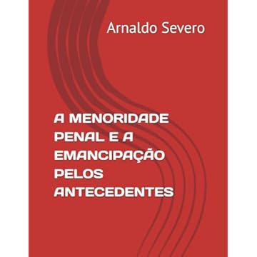 Capa do livro A MENORIDADE PENAL E A EMANCIPAÇÃO PELOS ANTECEDENTES (Portuguese Edition)
