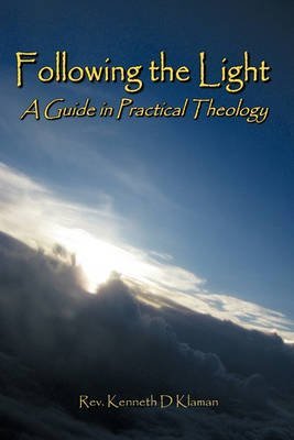By Klaman, Rev Kenneth D. Following the Light: A Guide in Practical Theology Hardcover - April 2010