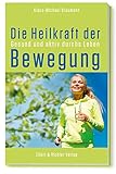 Die Heilkraft der Bewegung: Gesund und aktiv durchs Leben