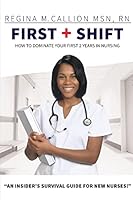 FIRST SHIFT | How to Dominate Your First 2 Years in Nursing 1733941479 Book Cover