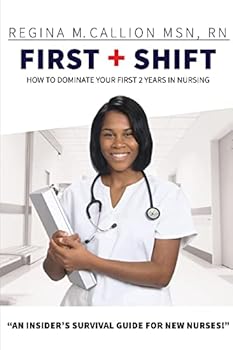 Paperback FIRST SHIFT | How to Dominate Your First 2 Years in Nursing Book