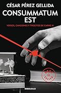 Consummatum est (Versos, canciones y trocitos de carne 3) (Best Seller)
