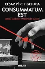 Consummatum est (Versos, canciones y trocitos de carne 3) (Best Seller)