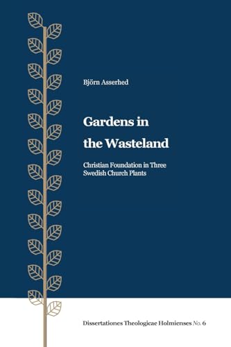 Gardens in the Wasteland (Dissertations Theologicae Holmienses)