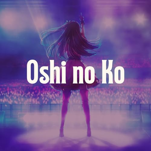 Oshi No Ko