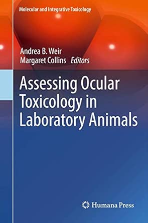Assessing Ocular Toxicology in Laboratory Animals 2013th Edition Assessing Ocular Toxicology in Laboratory Animals 2013th Edition book cover