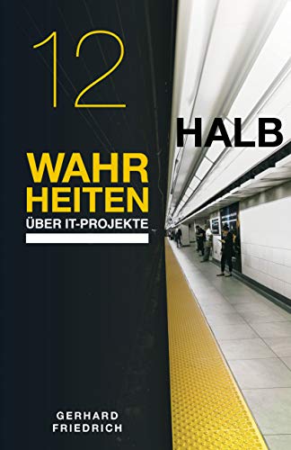 12 Halbwahrheiten über IT-Projekte: Was zwischen Erfolg und Misserfolg bei IT-Projekten wirklich entscheidet