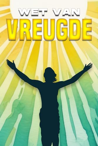 WET VAN VREUGDE (Wetten van het Universum) (Dutch Edition)