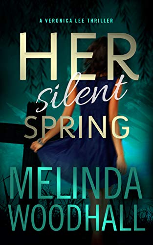 Her Silent Spring: A Veronica Lee Thriller