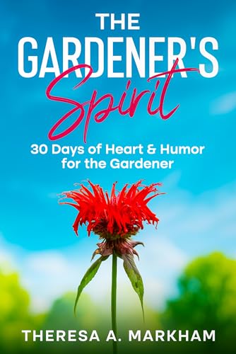 The Gardener's Spirit: 30 Days of Heart & Humor for the Gardener