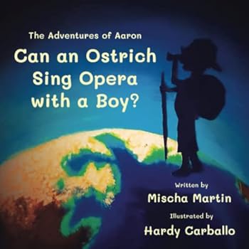 Paperback Can an Ostrich Sing Opera with a Boy?: The Adventures of Aaron Book
