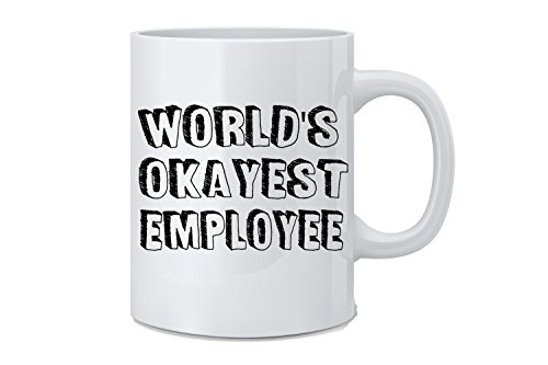 World's Okayest Employee - Funny Employee Mug - White 11 Oz. Coffee Mug - Great Gift for Mom, Dad, Co-Worker, Boss, Friends and Teacher World's Okayest Employee - Funny Employee Mug - White 11 Oz. Coffee Mug - Great Gift for Mom, Dad, Co-Worker, Boss, Friends and Teacher