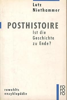 Paperback Posthistoire: Ist die Geschichte zu Ende? (Rowohlts Enzyklopa¨die) (German Edition) [German] Book