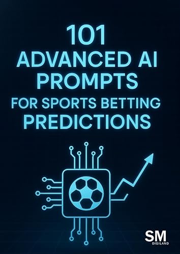 101 Advanced AI Prompts for Sports Betting Predictions: Data-Driv...