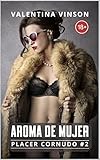 Aroma de mujer: Mi primera vez con una mujer mientras él mira (Placer Cornudo 2) (Spanish Edition)