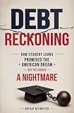 Debt Reckoning: How Student Loans Promised the American Dream But Delivered a Nightmare