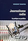  Le journalisme radio: La pratique au quotidien.
