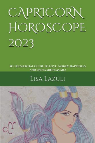 CAPRICORN HOROSCOPE 2023: Your essential guide to love, money, happiness and using moon magic!