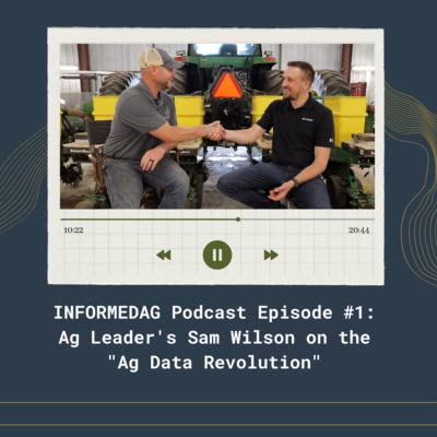 Episode 1: Ag Leader's Sam Wilson on the "Ag Data Revolution"