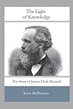 The Light of Knowledge: The Story of James Clerk Maxwell (Joyce McPherson Biographies)