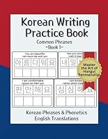 Korean Writing Practice Book. Common Phrases. Book 1: Extra-Large 1.5 x 1.5 inch Square Grids Are Perfect For Kids and Beginner Adults. (Korean Hangul Workbooks for Kids and Beginner Adults) B0CQ553WF7 Book Cover