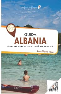 Guida ALBANIA: Itinerari, curiosità e attività in famiglia