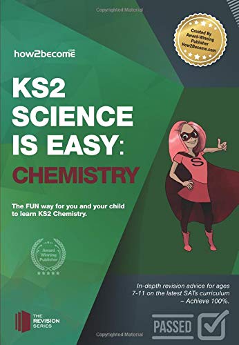 KS2 Science is Easy: Chemistry. In-Depth Revision Advice for Ages 7-11 on the New Sats Curriculum. Achieve 100%
