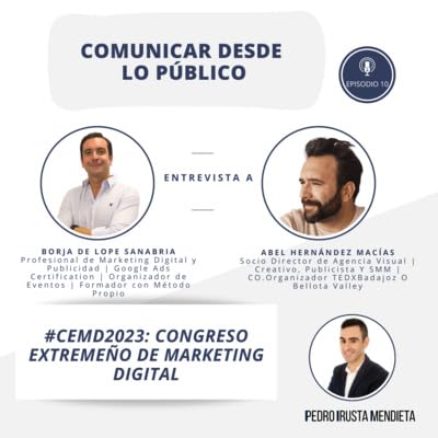 Episodio 10. Congreso Extreme&ntilde;o de Marketing Digital (#CEMD2023), con Borja de Lope Sanabria y Abel Hern&aacute;ndez Mac&iacute;as.