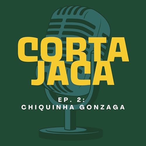 Corta Jaca #2 - Chiquinha Gonzaga