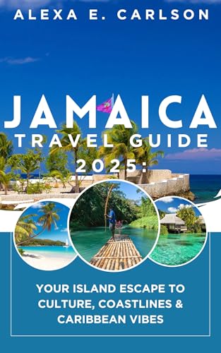 Jamaica Travel Guide 2025: : Your Island Escape to Culture, Coastlines & Caribbean Vibes