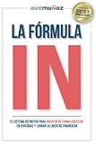 La Fórmula IN: El Sistema Definitivo para INVERTIR DE FORMA CREATIVA en VIVIENDAS y lograr LA LIBERTAD FINANCIERA