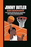 Jimmy Butler Kids biography: The Homeless Kid Who Became a Basketball Hero—Jimmy's Motivational Story (52 Amazing Facts)