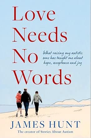 Love Needs No Words: What raising my autistic sons has taught me about hope, acceptance and joy - View 2