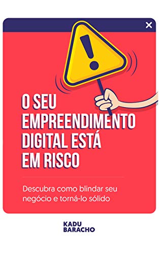 O seu negócio digital está em risco: Descubra como blindar o seu negócio e torna-lo sólido (Portuguese Edition)