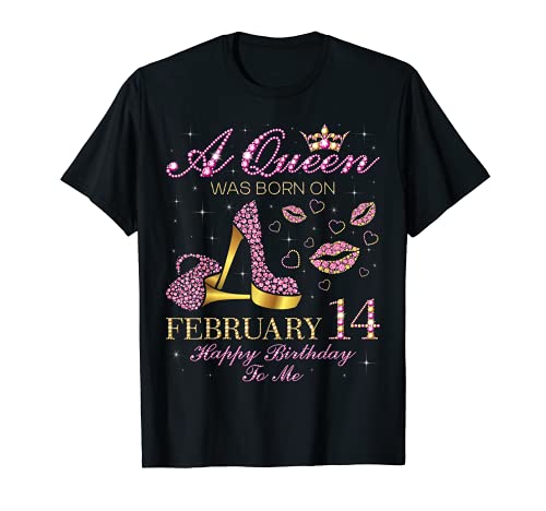A Queen Was Born on Febrero 14 Feliz cumpleaños To Me regalo Camiseta