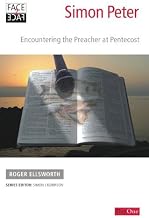 Face2face Simon Peter: Encountering the preacher at Pentecost (Face2face with) by Roger Ellsworth (2007-09-28)