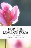 For the Love of Rosa: a classy romance 146356631X Book Cover