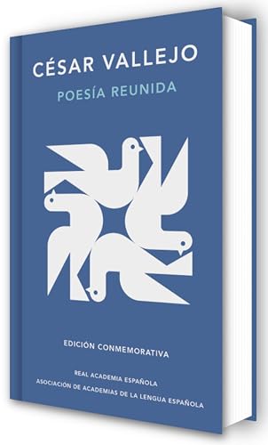 Poesía reunida César Vallejo (Edición conmemorativa de la RAE y la ASALE) / Collected Poems by César Vallejo (Commemorative Edition by the RAE and ASALE) (Spanish Edition)