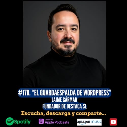#170. El Guardaespalda de WordPress. Jaime G&aacute;rmar. Fundador de DESTACA SL.