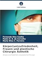 Körper(un)zufriedenheit, Frauen und plastische Chirurgie Ästhetik: Körperunzufriedenheit und plastische Chirurgie (German Edition) 6206828964 Book Cover