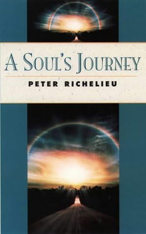 A Soul's Journey (Classics of Personal Development) by Peter Richelieu (19-Feb-1996) Paperback